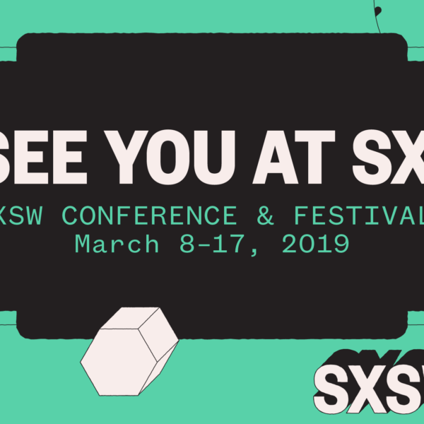 See you at SX Conference and Festival, March 8-17, 2019