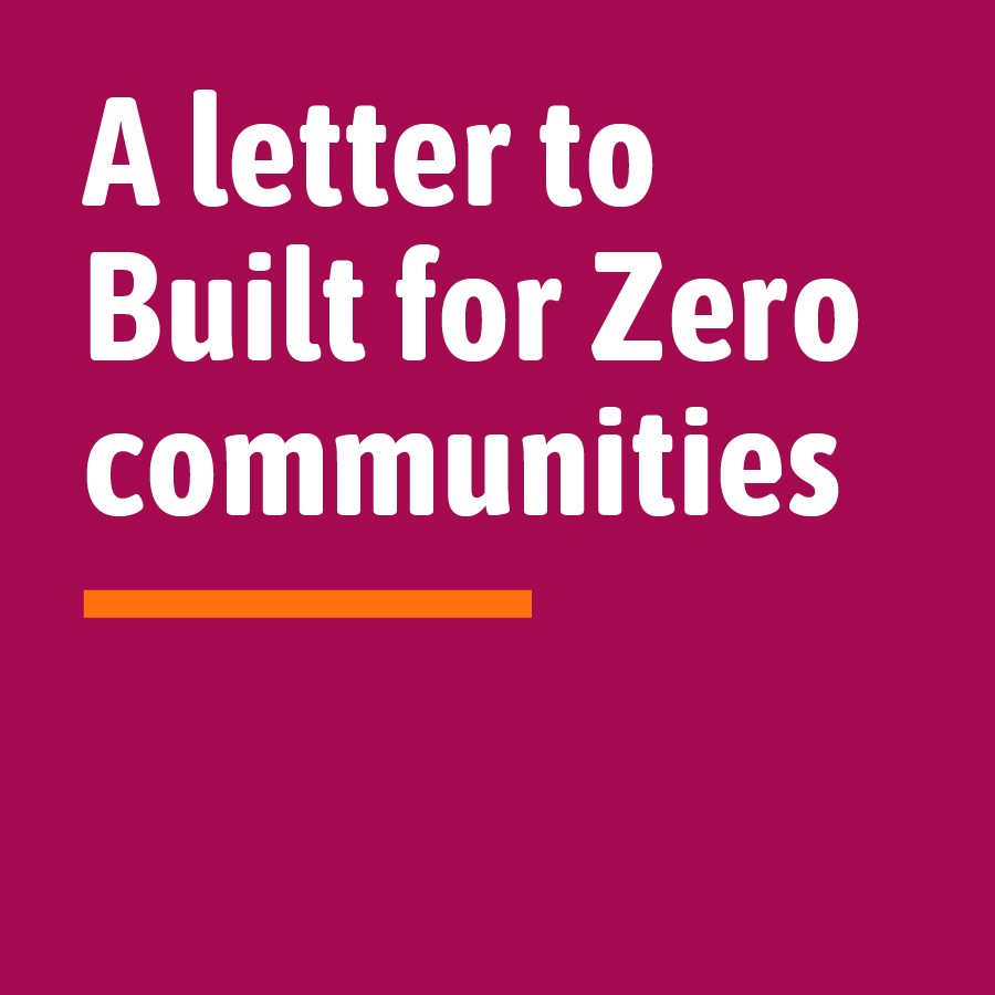 A letter to Built for Zero Communities